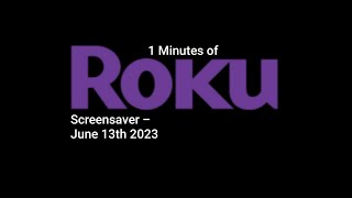 1 Minutes of Roku Screensaver  June 13th 2023 [upl. by Chen]