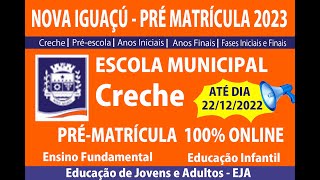 PRÉ MATRICULA INSCRIÇÃO 2023 CRECHE NOVA IGUAÇU 2023 ESCOLA MUNICIPAL  ATÉ 22 DEZEMBRO DE 2022 [upl. by Zetneuq142]