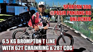 65 kg Brompton T Line with 62t chainring amp 28t cog  Spartan 300 Pasir Panjang Rd UNLOCKED [upl. by Mercedes485]