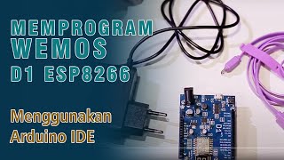 MEMPROGRAM WEMOS D1 ESP8266 DENGAN ARDUINO IDE [upl. by Nylevol71]