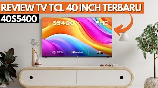 REVIEW GOOGLE TV 40 INCH TCL TERBARU  TCL 40S5400 [upl. by Valma]