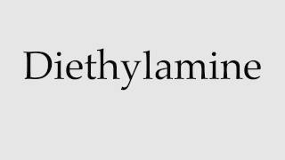 How to Pronounce Diethylamine [upl. by Ollie]