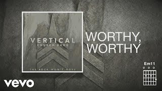 Vertical Worship  Worthy Worthy Official Lyric Video [upl. by Irv]