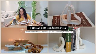 DIY  3 Ideias com Cerâmica Fria  Faça Você Mesmo [upl. by Dauf278]