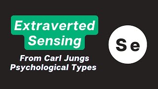 Extraverted Sensing an excerpt from Carl Jungs Psychological Types [upl. by Maighdlin]