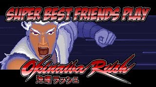 Super Best Friends Play Okinawa Rush [upl. by Iroc]