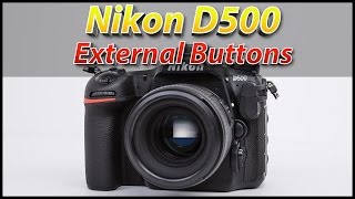 Nikon D500 Tutorial Training Video Part 1  External Controls [upl. by Ahras]