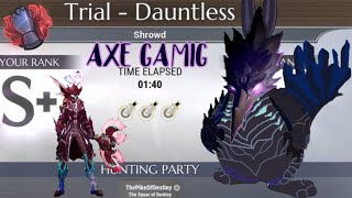 Shrowd Axe Dauntless Trial 140 [upl. by Codel]