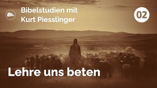 Bibelstudien Lektion 2 Lehre uns beten  Kurt Piesslinger [upl. by Pigeon]