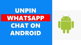 How To Unpin WhatsApp Chat On Android [upl. by Zertnom832]