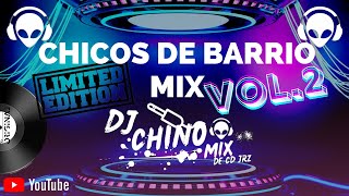 Dj Chino Mix  Chicos de barrio Mix vol2 [upl. by Hermosa]