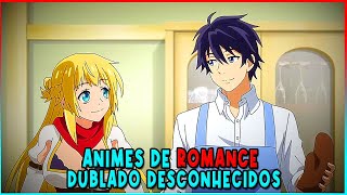 ANIMES DE ROMANCE DUBLADOS QUE VOCÊ NÃO CONHECE 2022 [upl. by Gamali396]