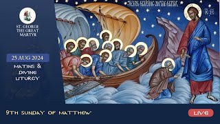 Matins amp Divine Liturgy  9th Sunday of Matthew  25082024 [upl. by Enehs134]