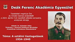 Deák Ferenc Akadémia  A sztálini tisztogatások 19341940  Dr Kolontári Attila [upl. by Nea850]