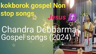 kokborok  Gospel  Non  stop  songs  Chandra  Debbarma 128kkamlai Motha [upl. by Bomke144]