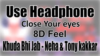 Use Headphone  KHUDA BHI JAB  NEHA amp TONY KAKKAR  8D Audio with 8D Feel [upl. by Hakkeber284]