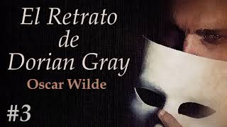 📖 Audiolibro 🎧  quotEl Retrato de Dorian Grayquot de Oscar Wilde voz humana  Capítulo 3 ✒️ [upl. by Stanislaw]