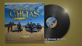 La Energía Norteña  La Celda 27  Saquen Las Chelas Edición Corridos Audio [upl. by Odarbil630]