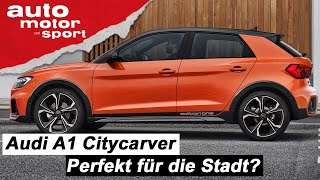 Audi A1 Citycarver 2019 Das perfekte Stadtauto – ReviewFahrbericht  auto motor und sport [upl. by Nnaitsirk]