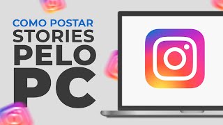 Como Postar STORIES do INSTAGRAM pelo PCComputadorNotebook Sem Programas  2024 [upl. by Dewayne]