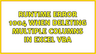 Runtime error 1004 when deleting multiple columns in excel VBA [upl. by Yhtomiht]