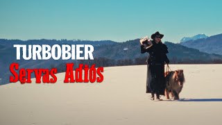 TURBOBIER  Servas Adiós OFFIZIELLES VIDEO [upl. by Dickey]