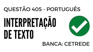 Questão 405  Português para Concursos  Interpretação de Texto  CETREDE [upl. by Gunn]