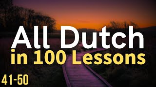 All Dutch in 100 Lessons Learn Dutch  Most important Dutch phrases and words Lesson 4150 [upl. by Aener]