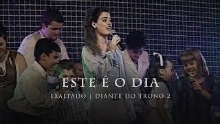 Este é o Dia  DVD Exaltado  Diante do Trono [upl. by Fosdick]