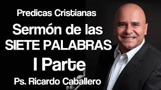 Mensajes Cristianos  Análisis de la primera Frase de Jesus en la cruz  Pastor Ricardo Caballero [upl. by Cinamod]