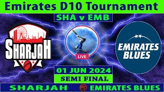 Sharjah vs Emirates Blues  SHA vs EMB  Semi Final of Emirates D10 League 2024  Cricket Info Live [upl. by Dorkas928]