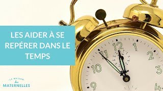 Aider les enfants à se repérer dans le temps  La Maison des maternelles LMDM [upl. by Joost]