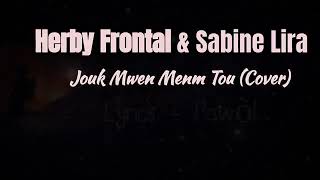 Herby Frontal ft Sabine Lira Jouk Mwen Menm Tou LyricsPawòl [upl. by Namlaz883]