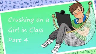 Crushing on a girl in Class part 4 M4FBFEAwkward [upl. by Eidassac]