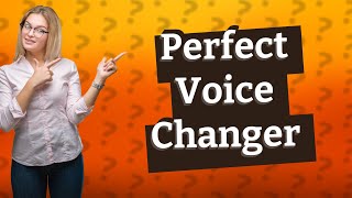 What is the best voice changer [upl. by Pepillo800]