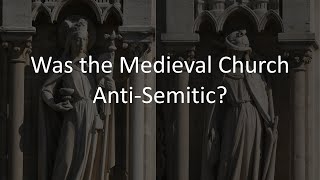 Was the Medieval Church AntiSemitic [upl. by Fiora634]