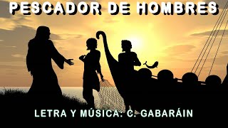 Canción Pescador de Hombres  Letra y Música C Gabaráin [upl. by Abner]