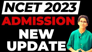 NCET 2023 ADMISSION NEW UPDATE [upl. by Eelta685]