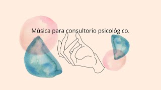 🌸 MÚSICA RELAJANTE PARA CONSULTORIO PSICOLÓGICO 💚 [upl. by Asiuol]