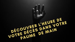 Vérifiez lheure de votre décès dans votre paume dans vôtre paume de main [upl. by Billye]