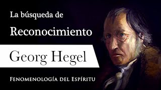 BÚSQUEDA de RECONOCIMIENTO Georg WF Hegel  ¿Qué huella tiene el mundo de TI [upl. by Rriocard]