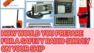 HOW WOULD YOU PREPARE FOR A SAFETY RADIO SURVEY ON YOUR SHIP [upl. by Adraynek445]