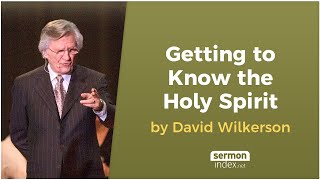 Getting to Know the Holy Spirit by David Wilkerson [upl. by Rycca]