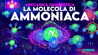 Tutti i segreti di una MOLECOLA di AMMONIACA svelati dalla Meccanica Quantistica [upl. by Enialehs]