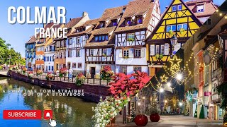 Colmar France in 4K A Fairytale Town Straight Out of a Storybook [upl. by Eanahs213]