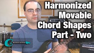 Creative Guitar Harmonized Moveable Chord Shapes  Part 2 [upl. by Iaras]