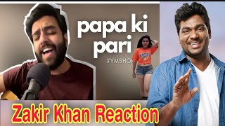 Zakir Khan Reaction on Papa Ki Pari  Papa Ki Pari  zakir react to yashraj mukhate [upl. by Fenelia]