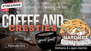 Coffee and Cresties  Episode 24  Special Guest Hatcher’s Hatchlings [upl. by Ryhpez49]