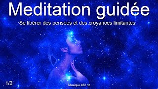 Méditation guidée  Se libérer des pensées et croyances limitantes [upl. by Anwahsed519]