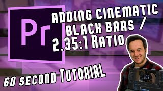 Adding Cinematic Black Bars in 60 Seconds in Adobe Premiere Pro CC 2018 [upl. by Zoeller980]